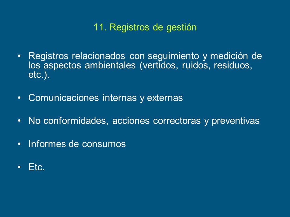 11. Registros de gestión Registros relacionados con seguimiento y medición de los aspectos ambientales (vertidos, ruidos, residuos, etc.).