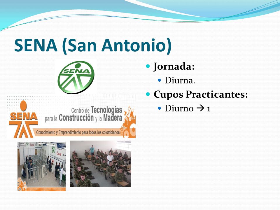 SENA (San Antonio) Jornada: Diurna. Cupos Practicantes: Diurno  1
