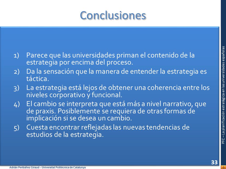 Conclusiones Parece que las universidades priman el contenido de la estrategia por encima del proceso.