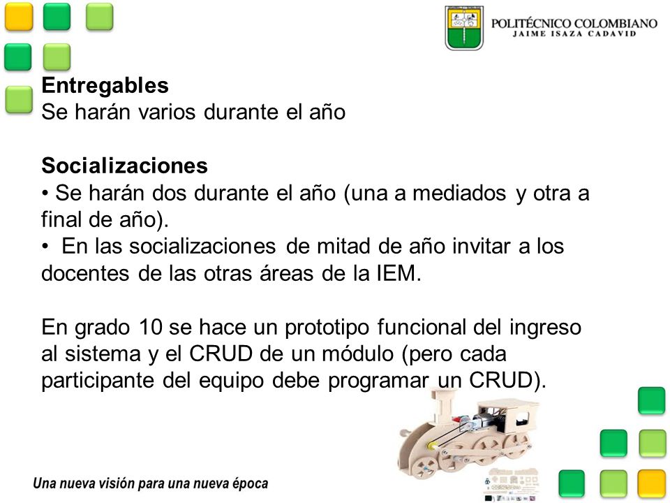 Entregables Se harán varios durante el año. Socializaciones. Se harán dos durante el año (una a mediados y otra a final de año).