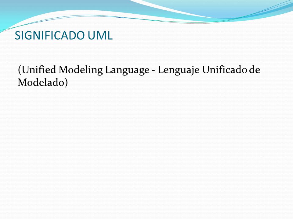 SIGNIFICADO UML (Unified Modeling Language - Lenguaje Unificado de Modelado)
