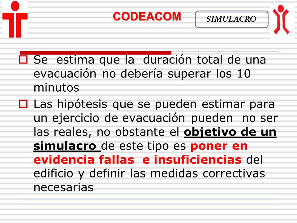 CODEACOM SIMULACRO. Se estima que la duración total de una evacuación no debería superar los 10 minutos.