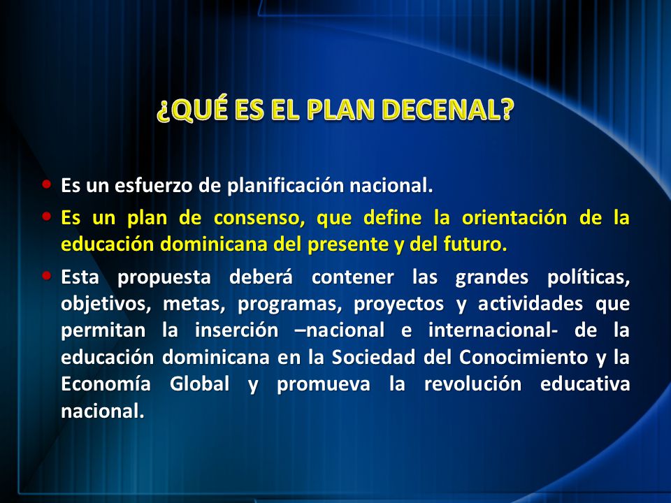 ¿QUÉ ES EL PLAN DECENAL Es un esfuerzo de planificación nacional.
