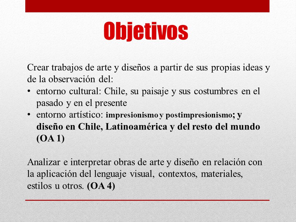 Objetivos Crear trabajos de arte y diseños a partir de sus propias ideas y de la observación del: