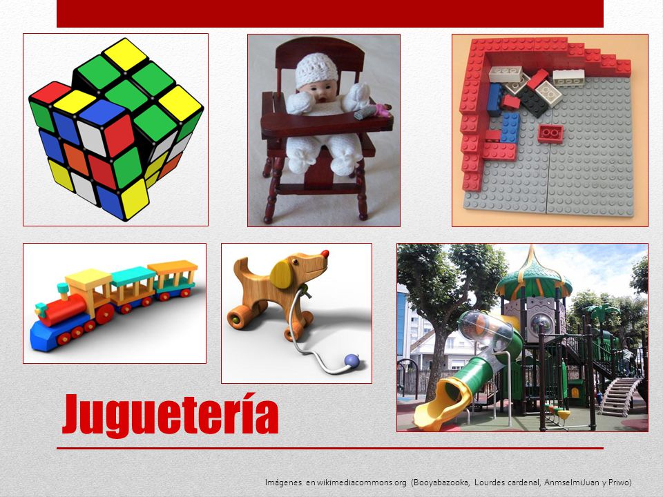 Juguetería Imágenes en wikimediacommons.org (Booyabazooka, Lourdes cardenal, AnmselmiJuan y Priwo)