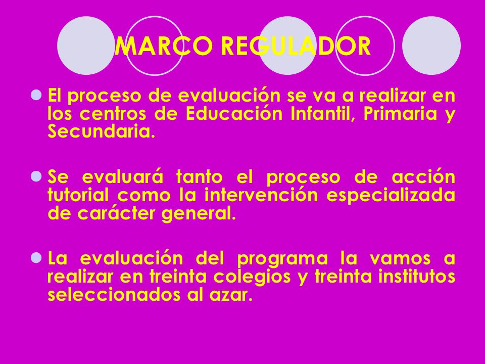MARCO REGULADOR El proceso de evaluación se va a realizar en los centros de Educación Infantil, Primaria y Secundaria.