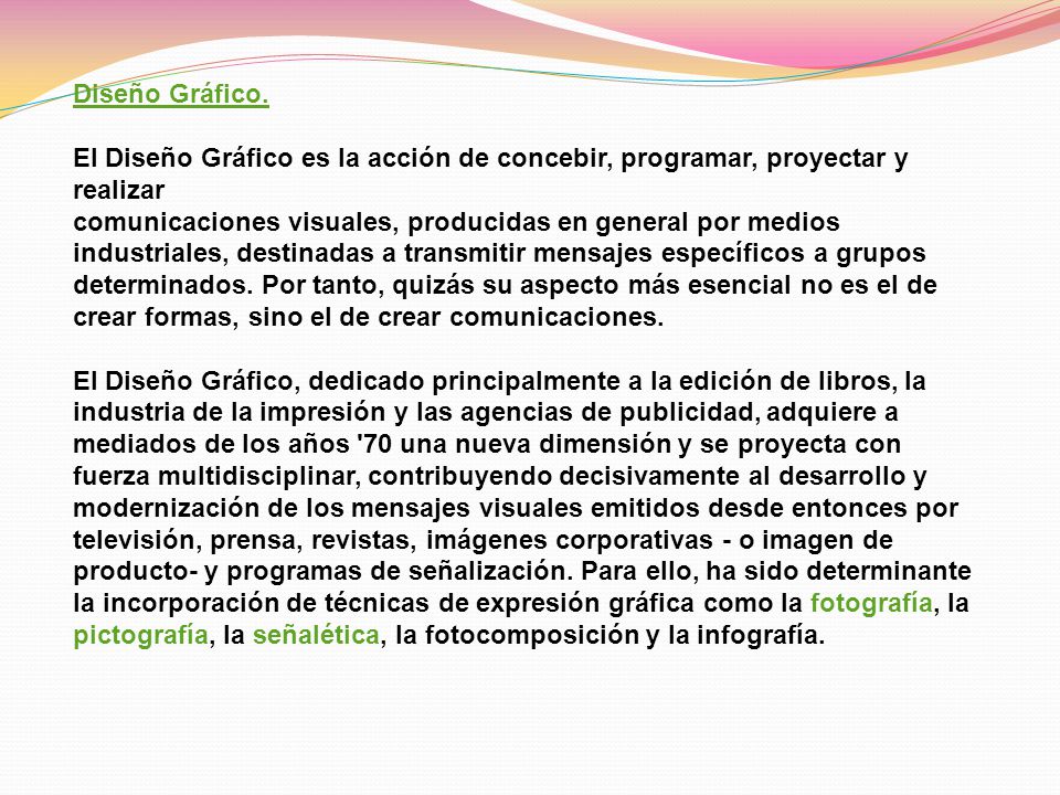 Diseño Gráfico. El Diseño Gráfico es la acción de concebir, programar, proyectar y realizar.