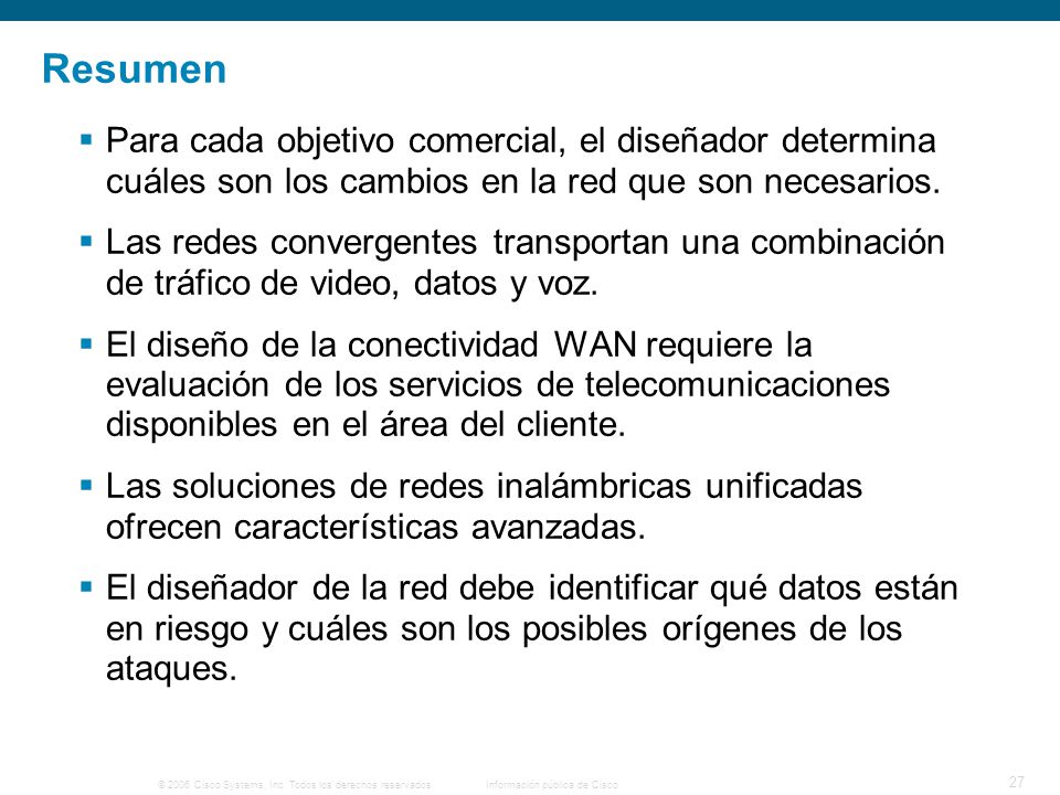 Resumen Para cada objetivo comercial, el diseñador determina cuáles son los cambios en la red que son necesarios.
