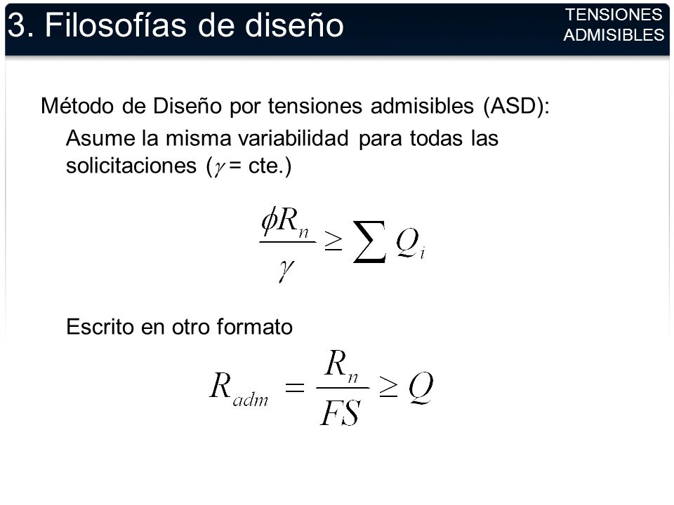 3. Filosofías de diseño TENSIONES ADMISIBLES. Método de Diseño por tensiones admisibles (ASD):