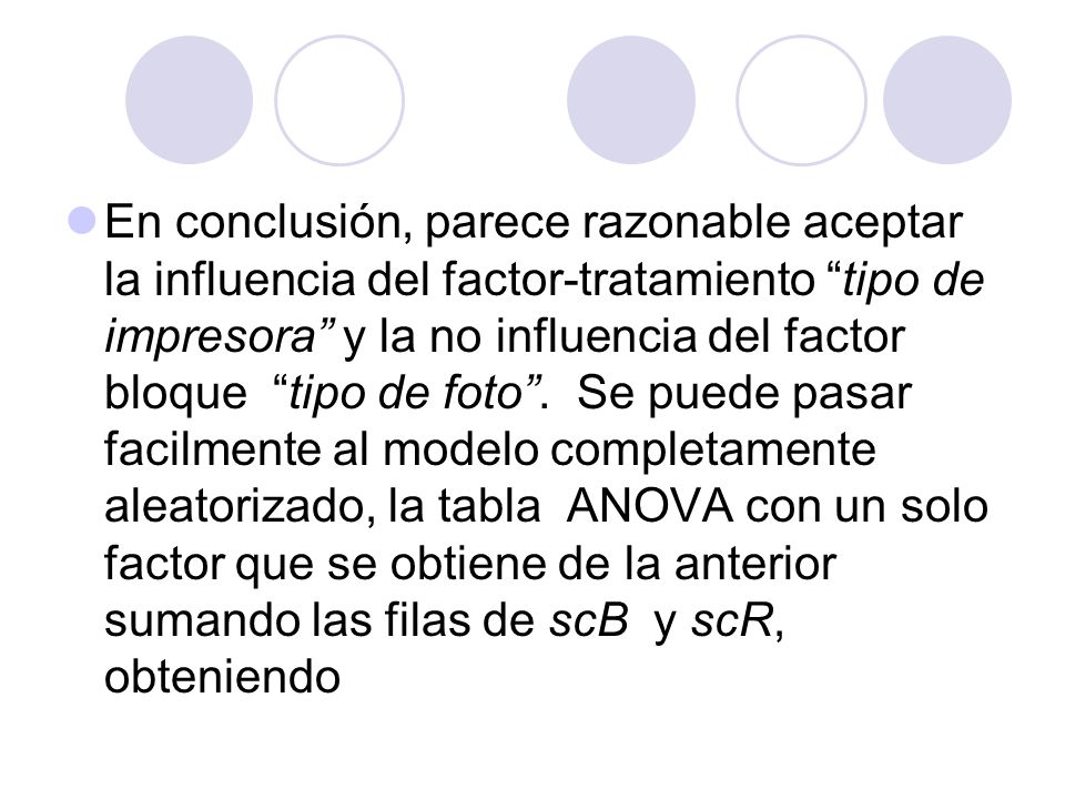 En conclusión, parece razonable aceptar la influencia del factor-tratamiento tipo de impresora y la no influencia del factor bloque tipo de foto .