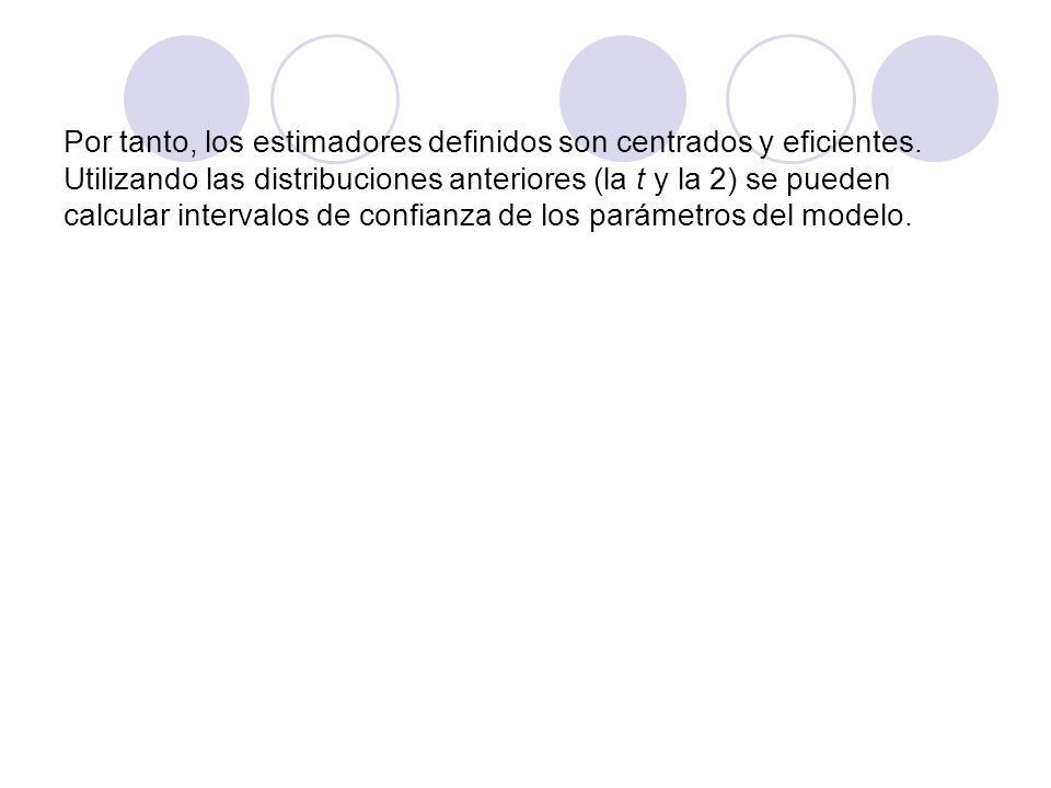 Por tanto, los estimadores definidos son centrados y eficientes