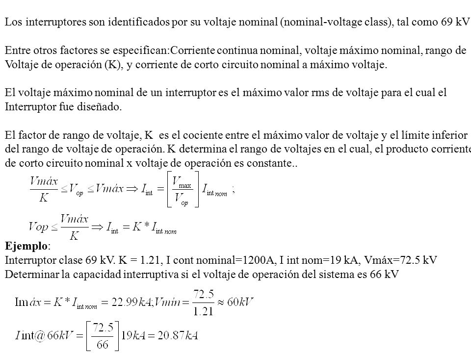 Los interruptores son identificados por su voltaje nominal (nominal-voltage class), tal como 69 kV