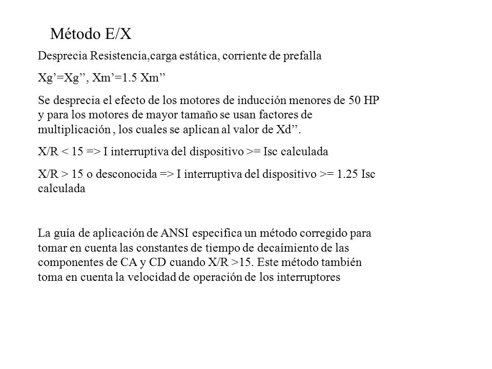 Método E/X Desprecia Resistencia,carga estática, corriente de prefalla