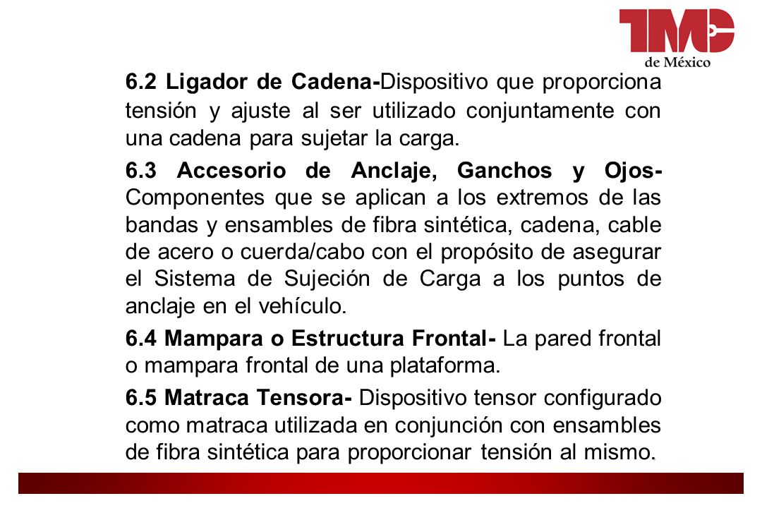 6.2 Ligador de Cadena-Dispositivo que proporciona tensión y ajuste al ser utilizado conjuntamente con una cadena para sujetar la carga.