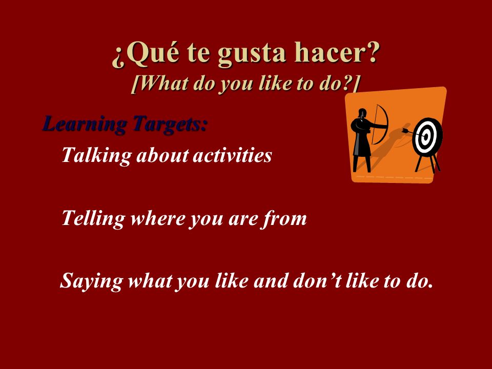 ¿Qué te gusta hacer [What do you like to do ]
