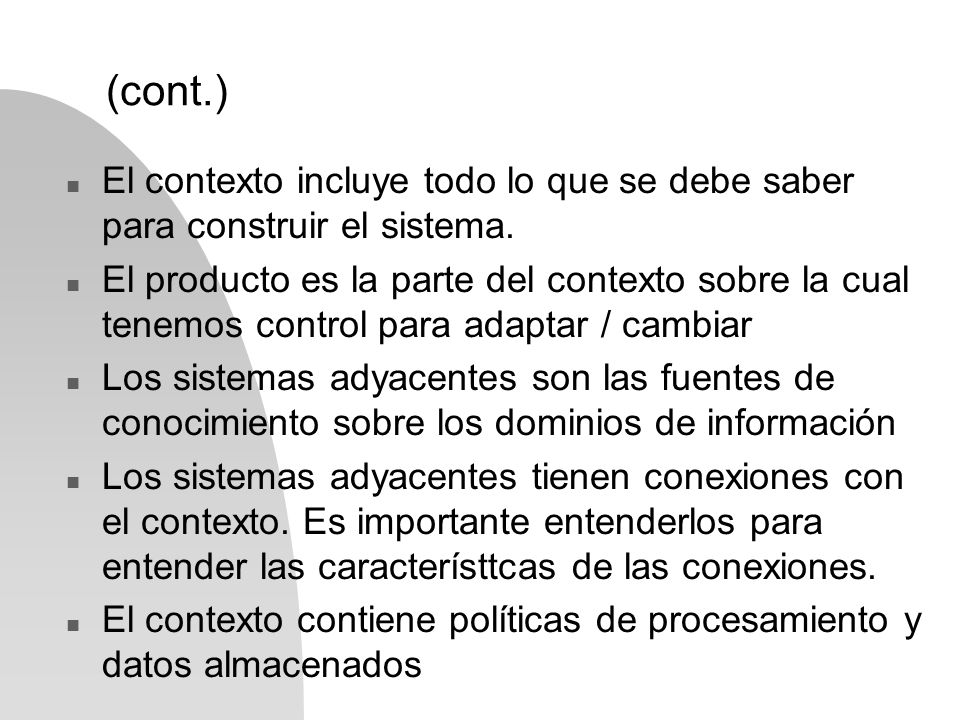 (cont.) El contexto incluye todo lo que se debe saber para construir el sistema.