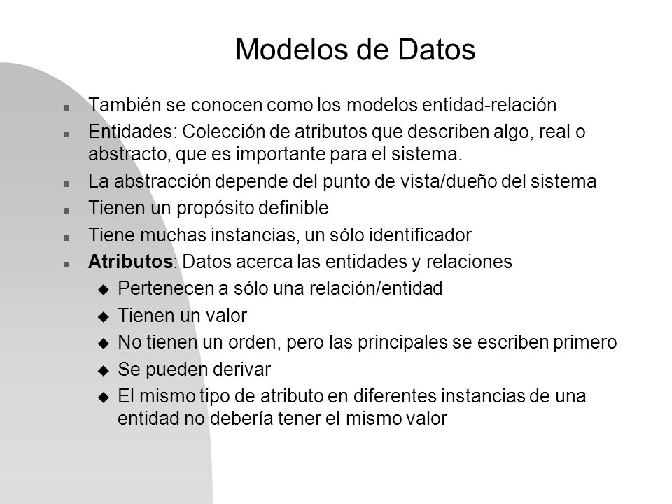 Modelos de Datos También se conocen como los modelos entidad-relación