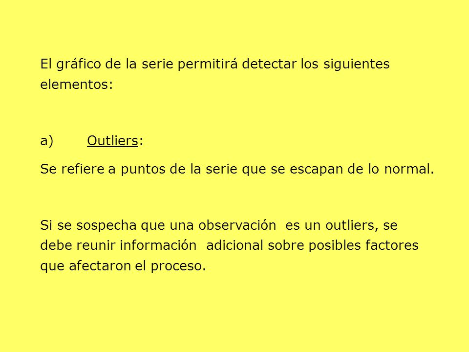El gráfico de la serie permitirá detectar los siguientes elementos: