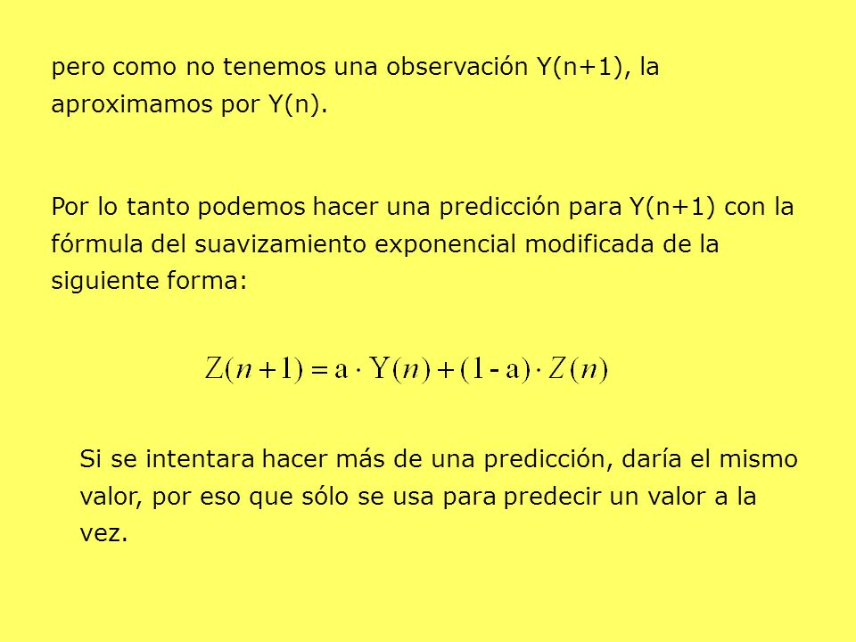 pero como no tenemos una observación Y(n+1), la aproximamos por Y(n).