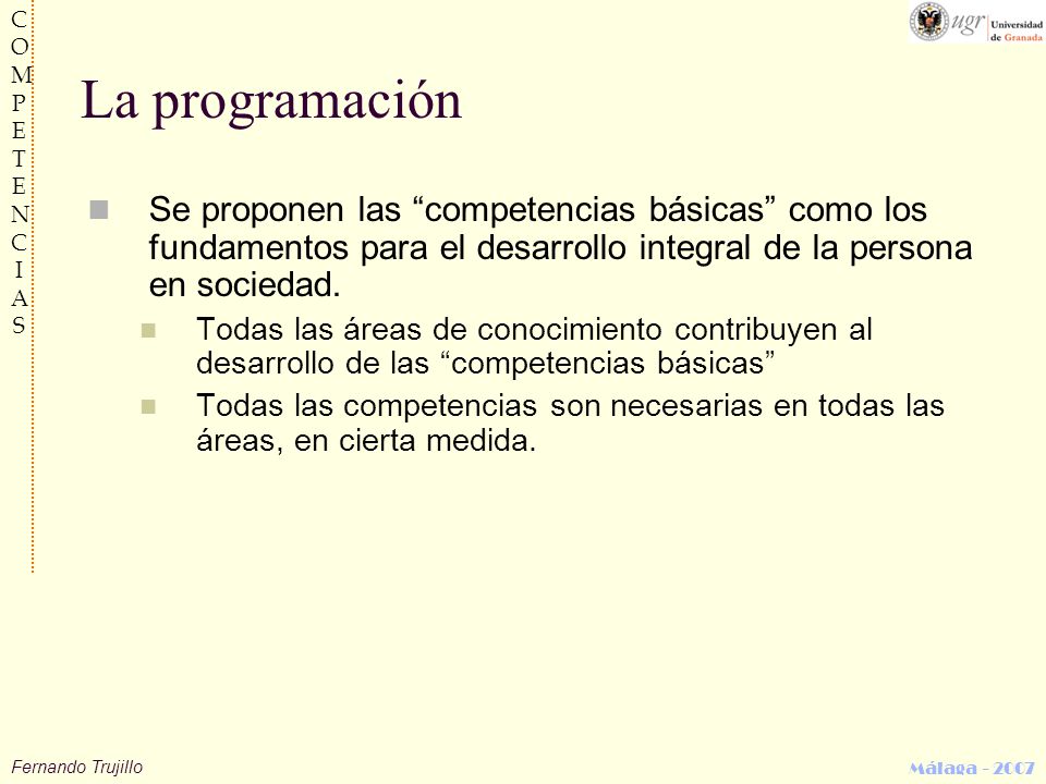 La programación Se proponen las competencias básicas como los fundamentos para el desarrollo integral de la persona en sociedad.