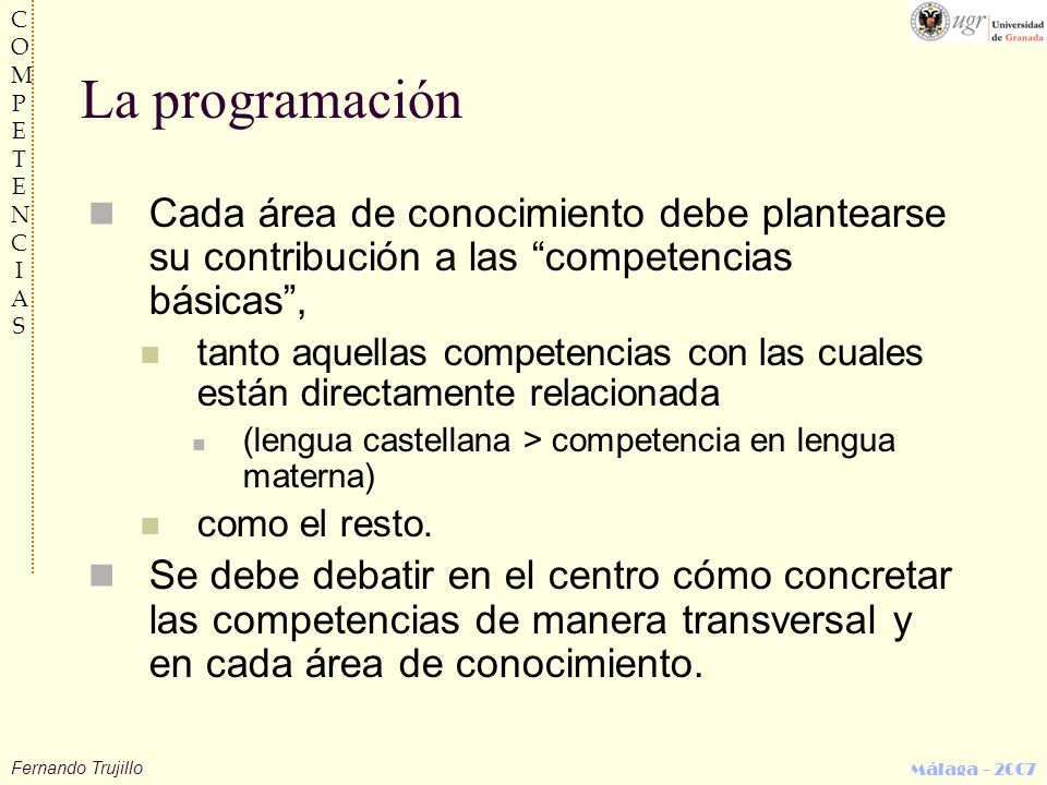 La programación Cada área de conocimiento debe plantearse su contribución a las competencias básicas ,