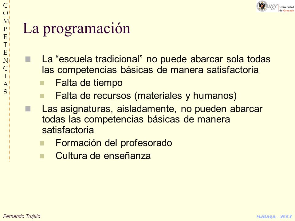 La programación La escuela tradicional no puede abarcar sola todas las competencias básicas de manera satisfactoria.