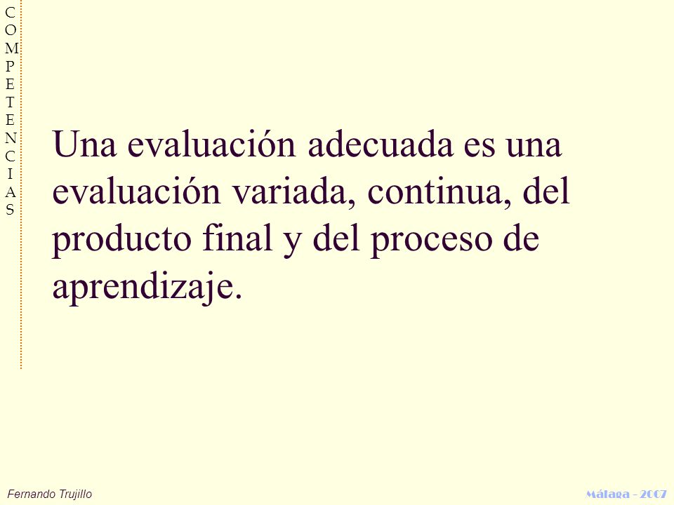 Una evaluación adecuada es una evaluación variada, continua, del producto final y del proceso de aprendizaje.