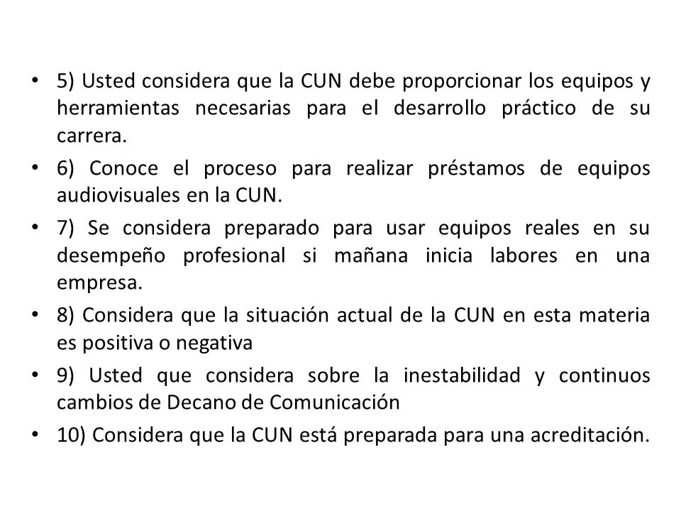 5) Usted considera que la CUN debe proporcionar los equipos y herramientas necesarias para el desarrollo práctico de su carrera.