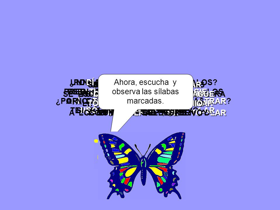 Ahora, escucha y observa las sílabas marcadas.