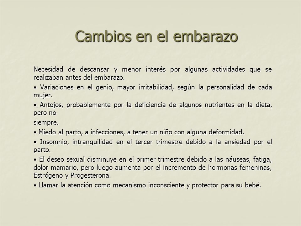 Cambios en el embarazo Necesidad de descansar y menor interés por algunas actividades que se realizaban antes del embarazo.