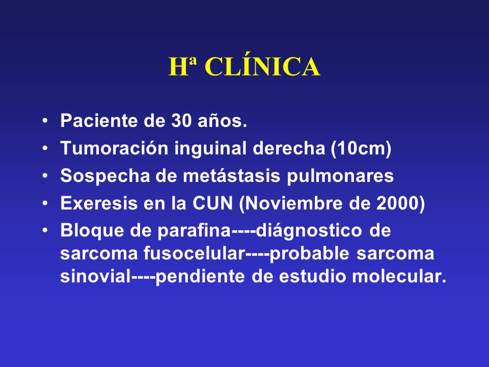 Hª CLÍNICA Paciente de 30 años. Tumoración inguinal derecha (10cm)