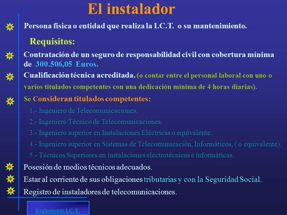 El instalador Persona física o entidad que realiza la I.C.T. o su mantenimiento. Requisitos: