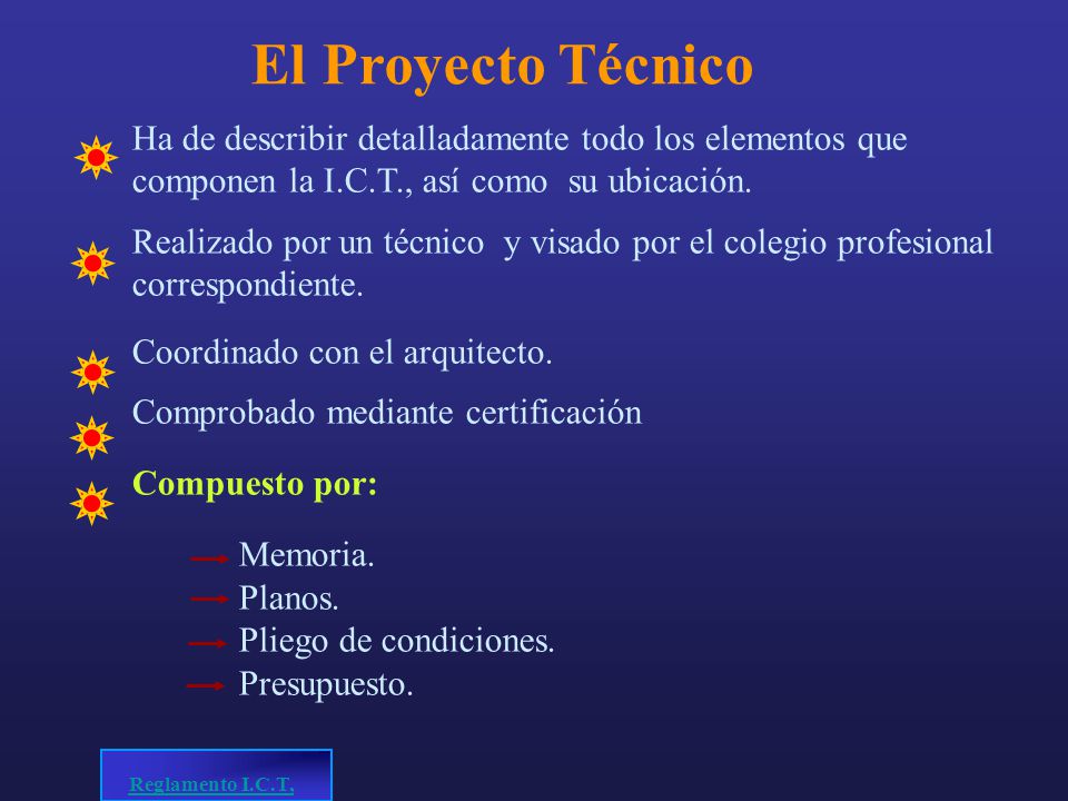 El Proyecto Técnico Ha de describir detalladamente todo los elementos que. componen la I.C.T., así como su ubicación.
