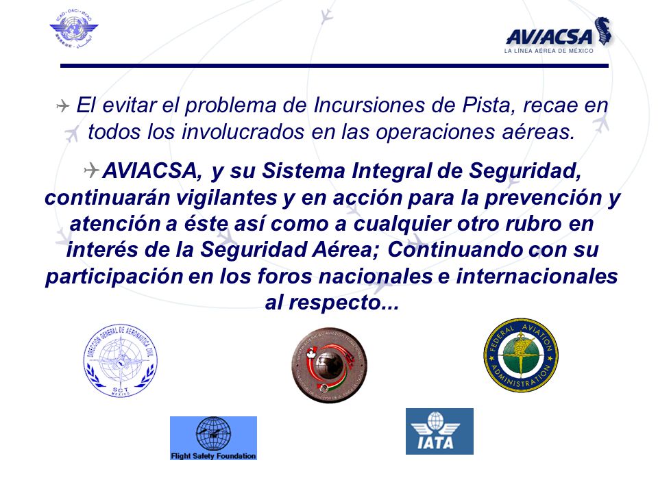 El evitar el problema de Incursiones de Pista, recae en todos los involucrados en las operaciones aéreas.