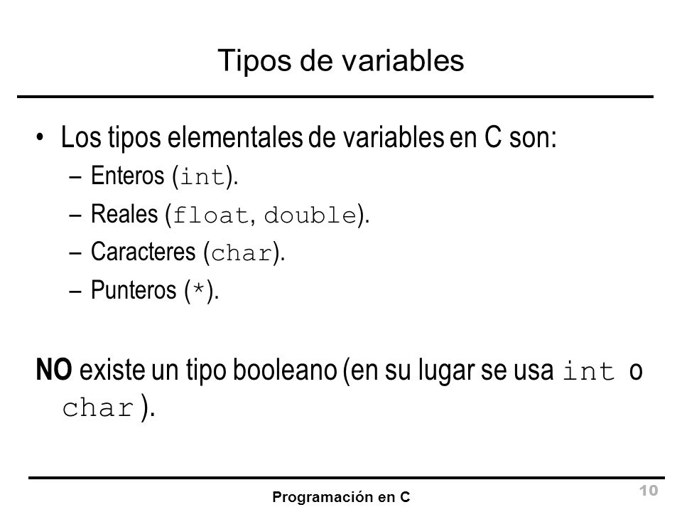 Los tipos elementales de variables en C son:
