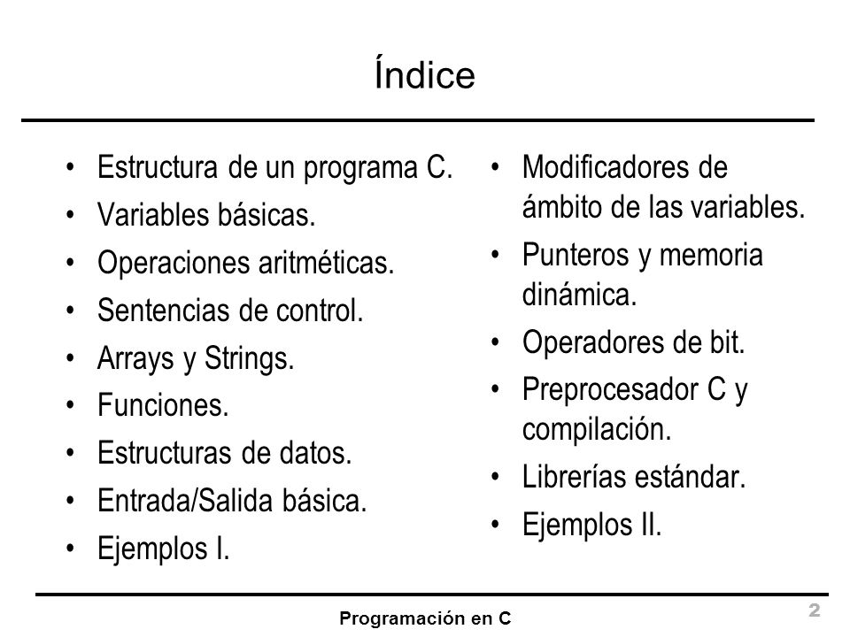 Índice Estructura de un programa C. Variables básicas.