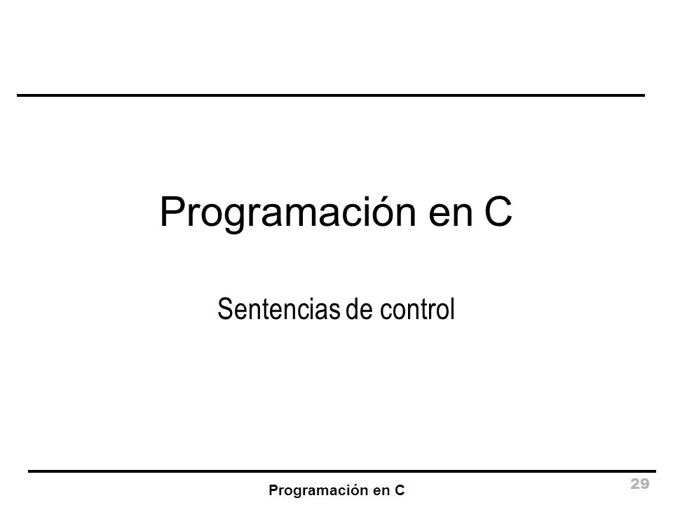 Programación en C Sentencias de control Programación en C