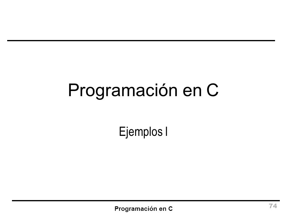 Programación en C Ejemplos I Programación en C