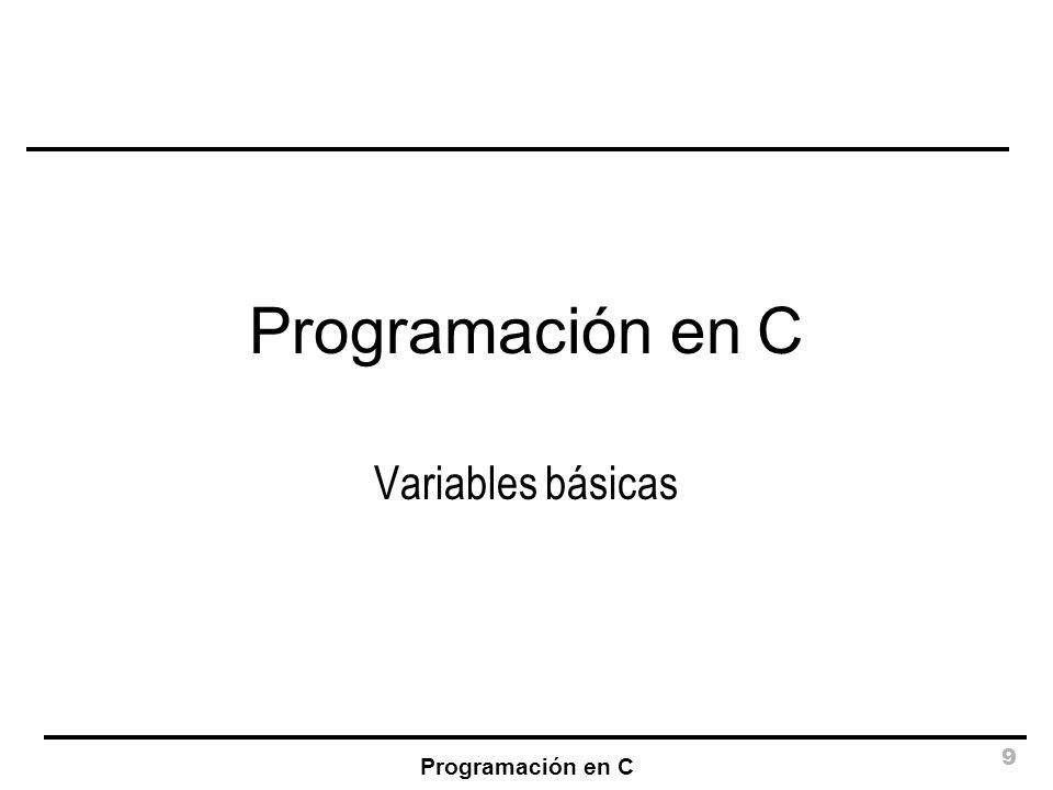 Programación en C Variables básicas Programación en C