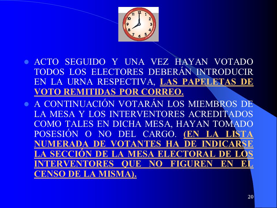 ACTO SEGUIDO Y UNA VEZ HAYAN VOTADO TODOS LOS ELECTORES DEBERÁN INTRODUCIR EN LA URNA RESPECTIVA, LAS PAPELETAS DE VOTO REMITIDAS POR CORREO.
