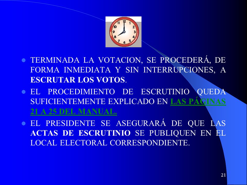 TERMINADA LA VOTACION, SE PROCEDERÁ, DE FORMA INMEDIATA Y SIN INTERRUPCIONES, A ESCRUTAR LOS VOTOS.