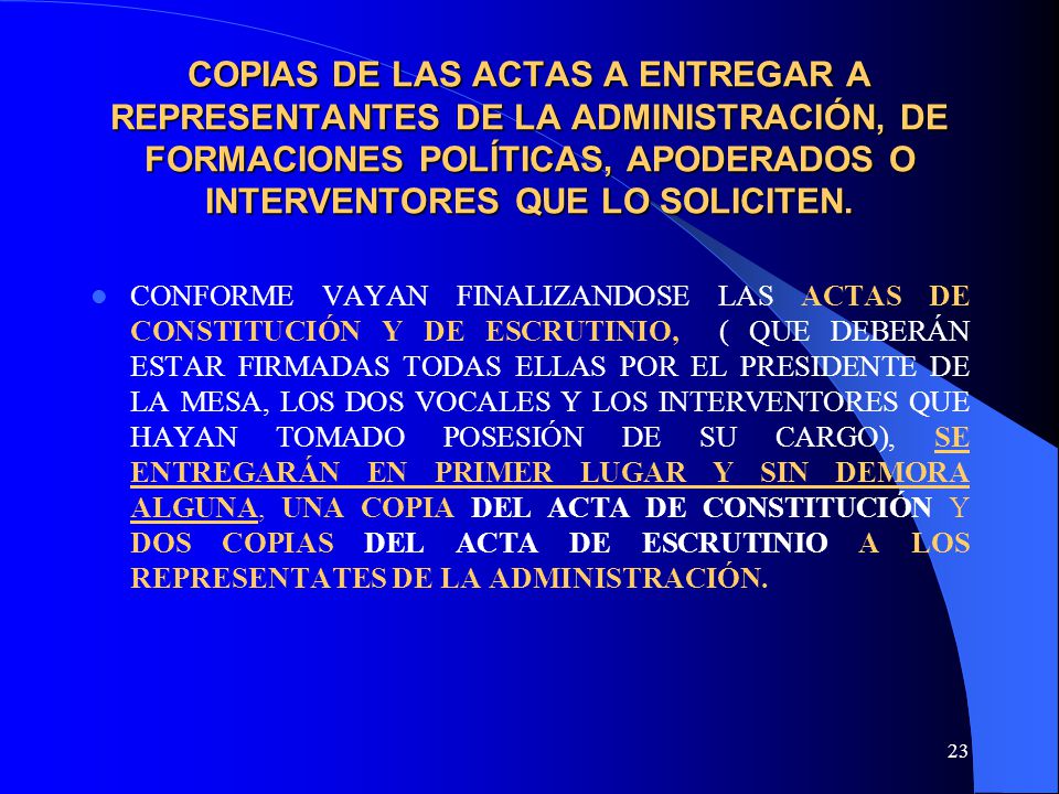 COPIAS DE LAS ACTAS A ENTREGAR A REPRESENTANTES DE LA ADMINISTRACIÓN, DE FORMACIONES POLÍTICAS, APODERADOS O INTERVENTORES QUE LO SOLICITEN.