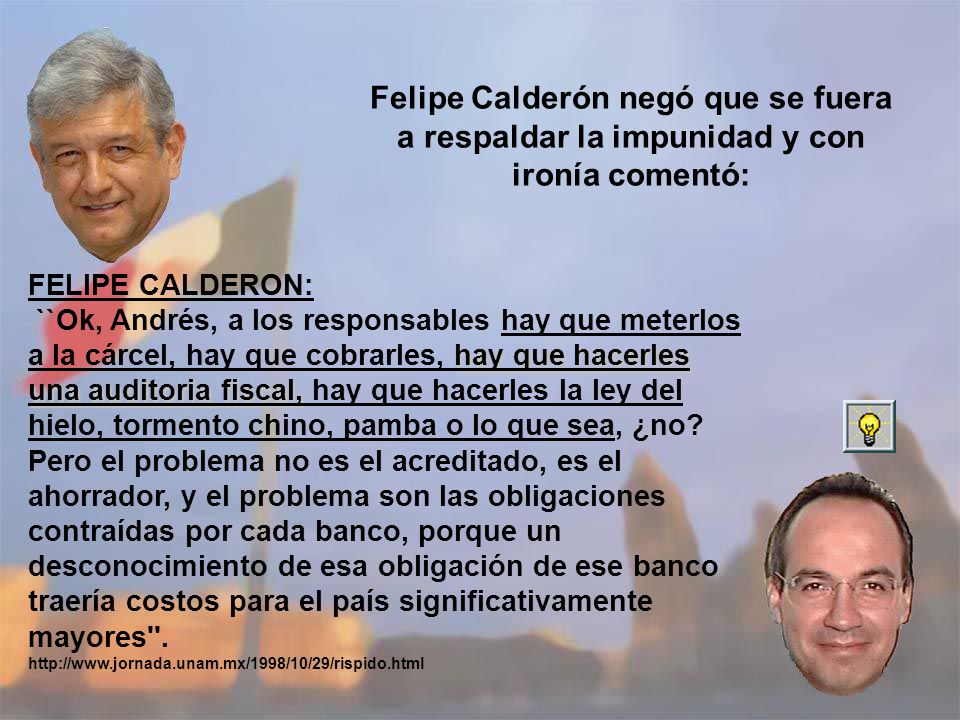 Felipe Calderón negó que se fuera a respaldar la impunidad y con ironía comentó: