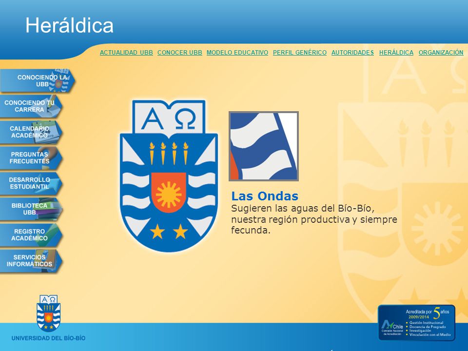Heráldica ACTUALIDAD UBB CONOCER UBB MODELO EDUCATIVO PERFIL GENÉRICO AUTORIDADES HERÁLDICA ORGANIZACIÓN.