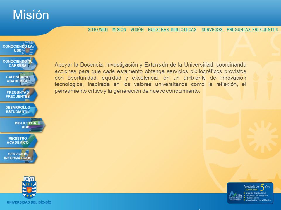 Misión SITIO WEB MISIÓN VISIÓN NUESTRAS BIBLIOTECAS SERVICIOS PREGUNTAS FRECUENTES.