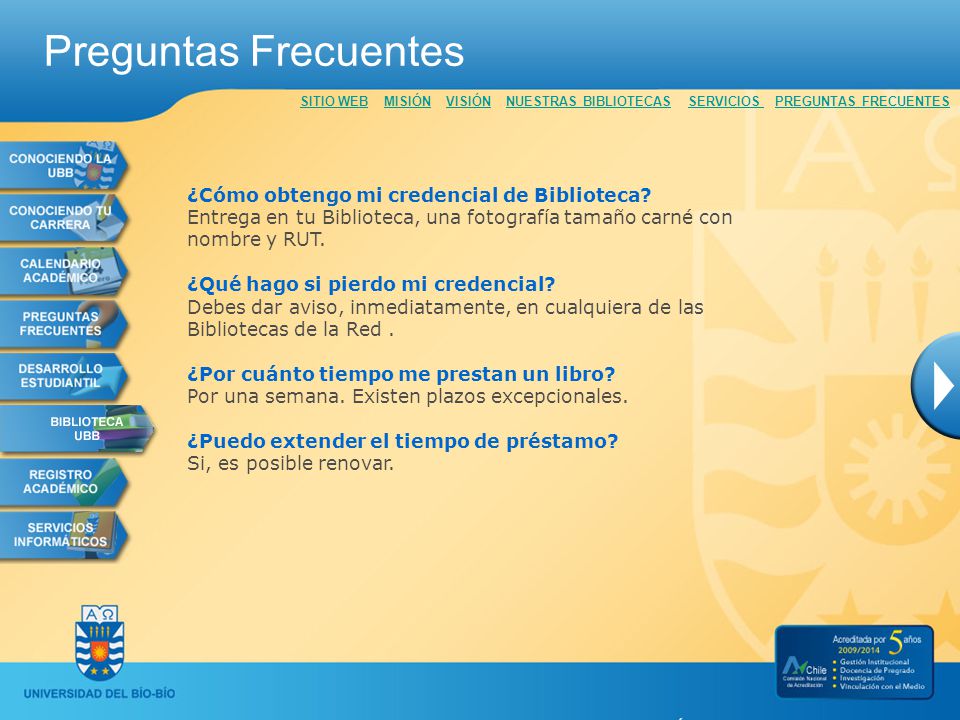 Preguntas Frecuentes SITIO WEB MISIÓN VISIÓN NUESTRAS BIBLIOTECAS SERVICIOS PREGUNTAS FRECUENTES.