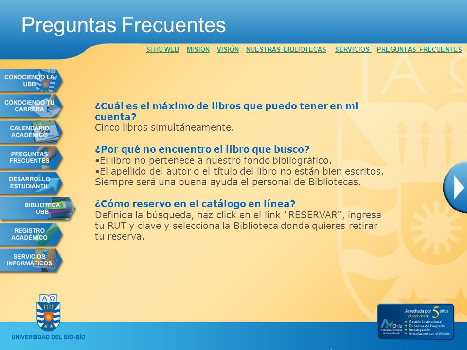 Preguntas Frecuentes SITIO WEB MISIÓN VISIÓN NUESTRAS BIBLIOTECAS SERVICIOS PREGUNTAS FRECUENTES.