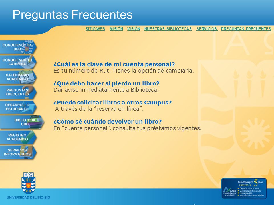 Preguntas Frecuentes SITIO WEB MISIÓN VISIÓN NUESTRAS BIBLIOTECAS SERVICIOS PREGUNTAS FRECUENTES.