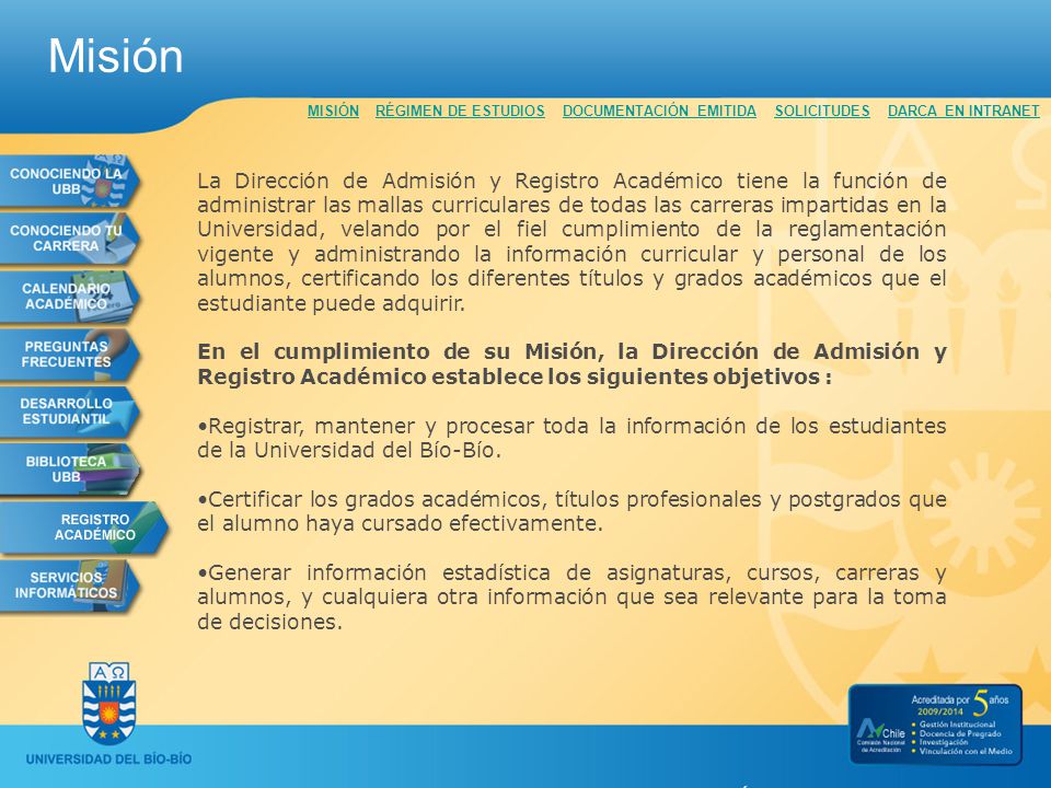 Misión MISIÓN RÉGIMEN DE ESTUDIOS DOCUMENTACIÓN EMITIDA SOLICITUDES DARCA EN INTRANET.