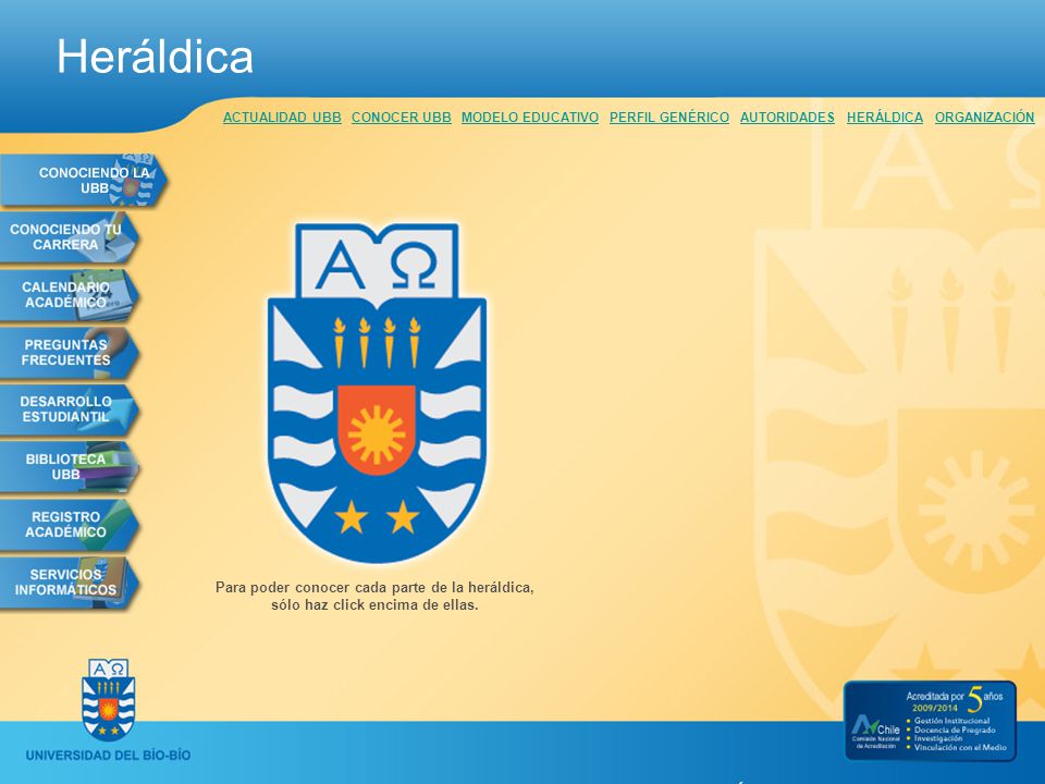 Heráldica ACTUALIDAD UBB CONOCER UBB MODELO EDUCATIVO PERFIL GENÉRICO AUTORIDADES HERÁLDICA ORGANIZACIÓN.